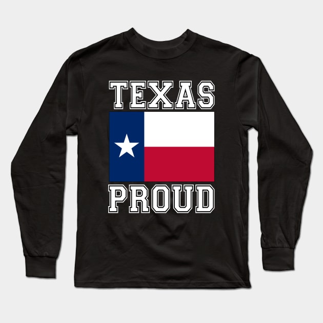 Texas Proud Long Sleeve T-Shirt by RockettGraph1cs